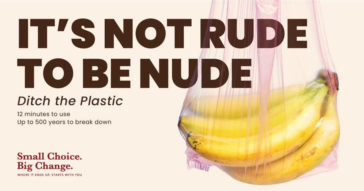 bananas in a single-use plastic produce bag. Large text reading "It's not rude to be nude" and smaller text reading "ditch the plastic"